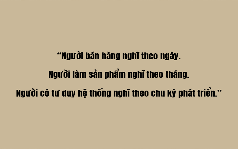 Sản phẩm bán chạy là kết quả của tư duy hệ thống – không phải may mắn